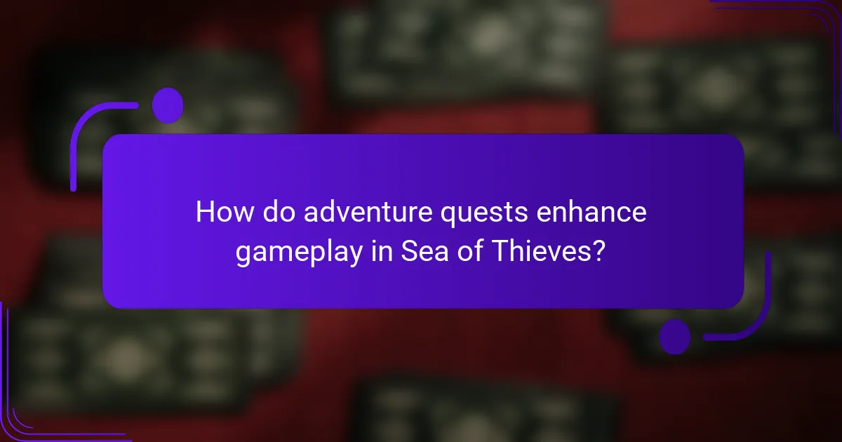 How do adventure quests enhance gameplay in Sea of Thieves?