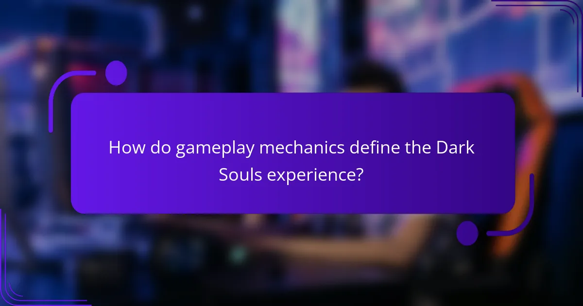 How do gameplay mechanics define the Dark Souls experience?