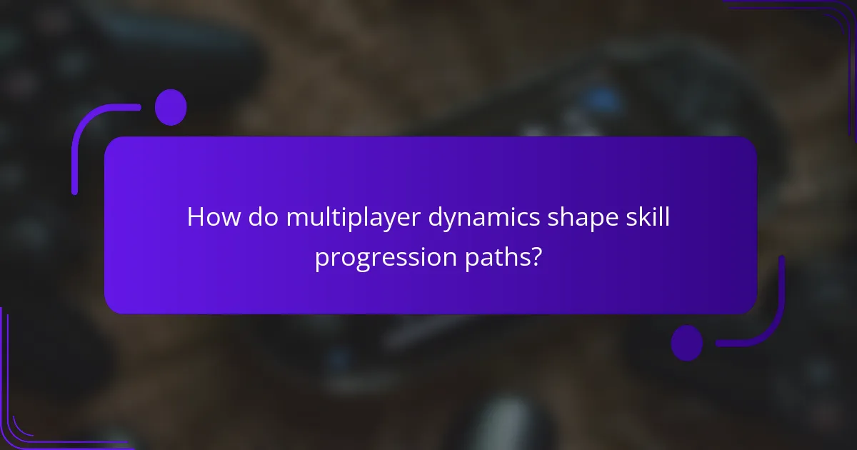 How do multiplayer dynamics shape skill progression paths?