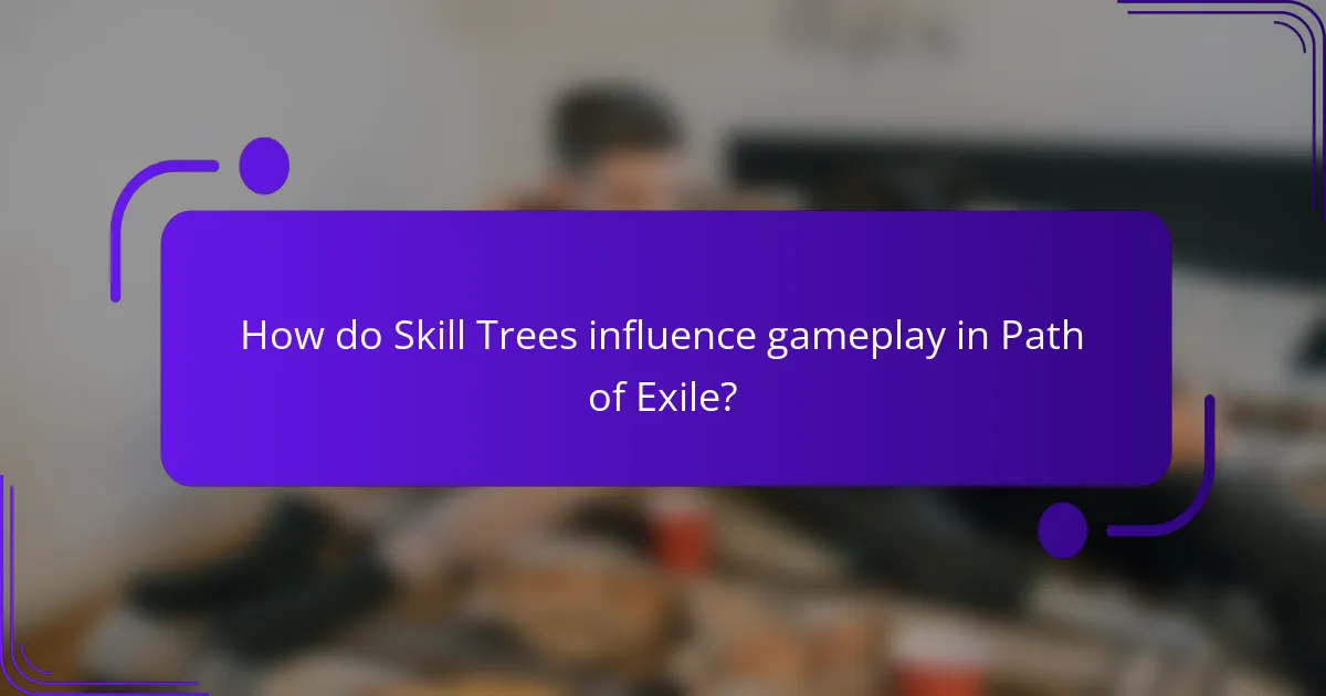How do Skill Trees influence gameplay in Path of Exile?