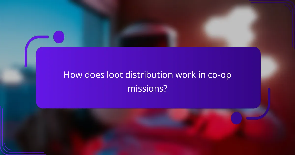 How does loot distribution work in co-op missions?