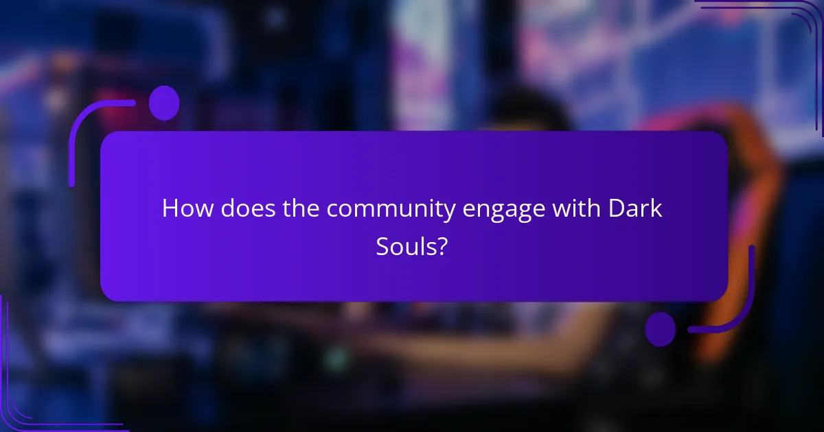 How does the community engage with Dark Souls?