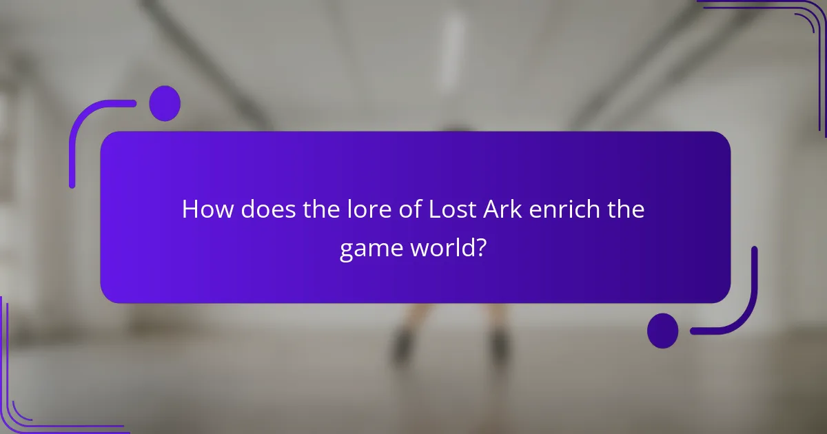 How does the lore of Lost Ark enrich the game world?