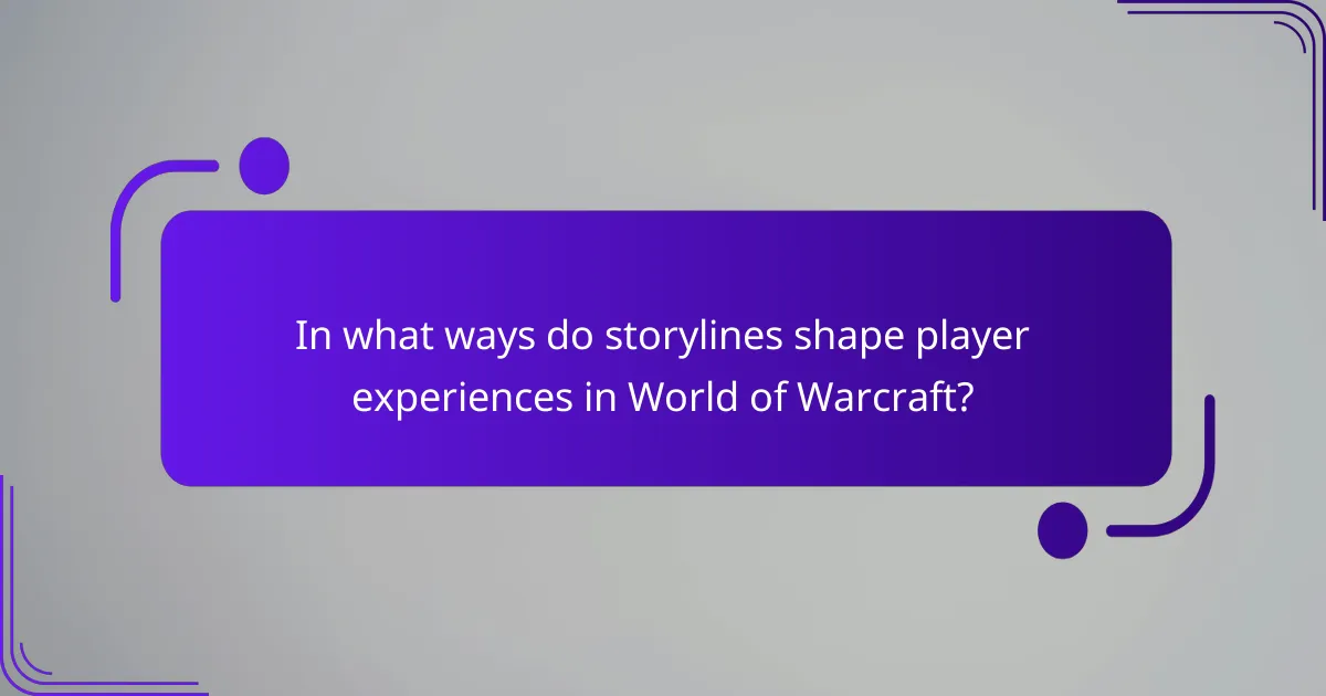 In what ways do storylines shape player experiences in World of Warcraft?