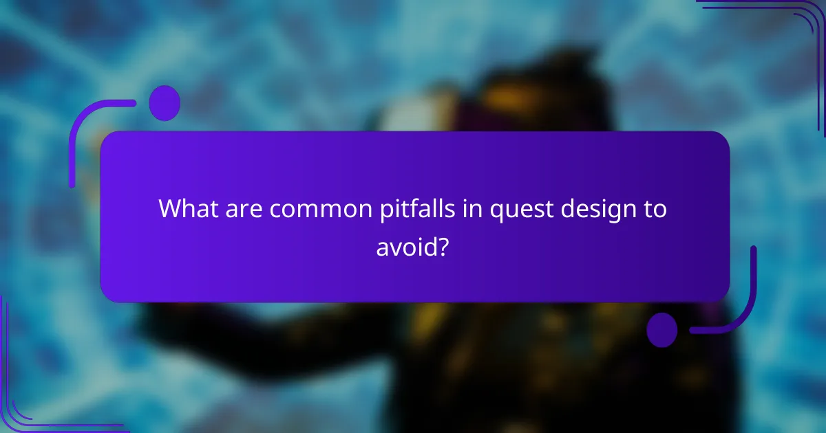 What are common pitfalls in quest design to avoid?