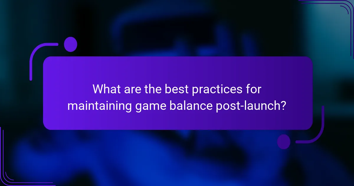 What are the best practices for maintaining game balance post-launch?