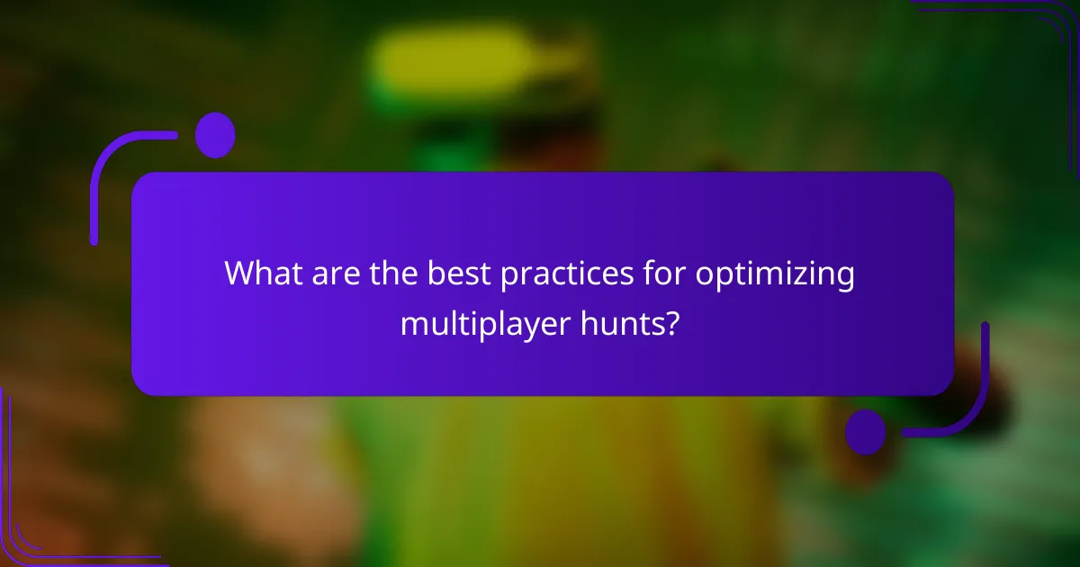 What are the best practices for optimizing multiplayer hunts?
