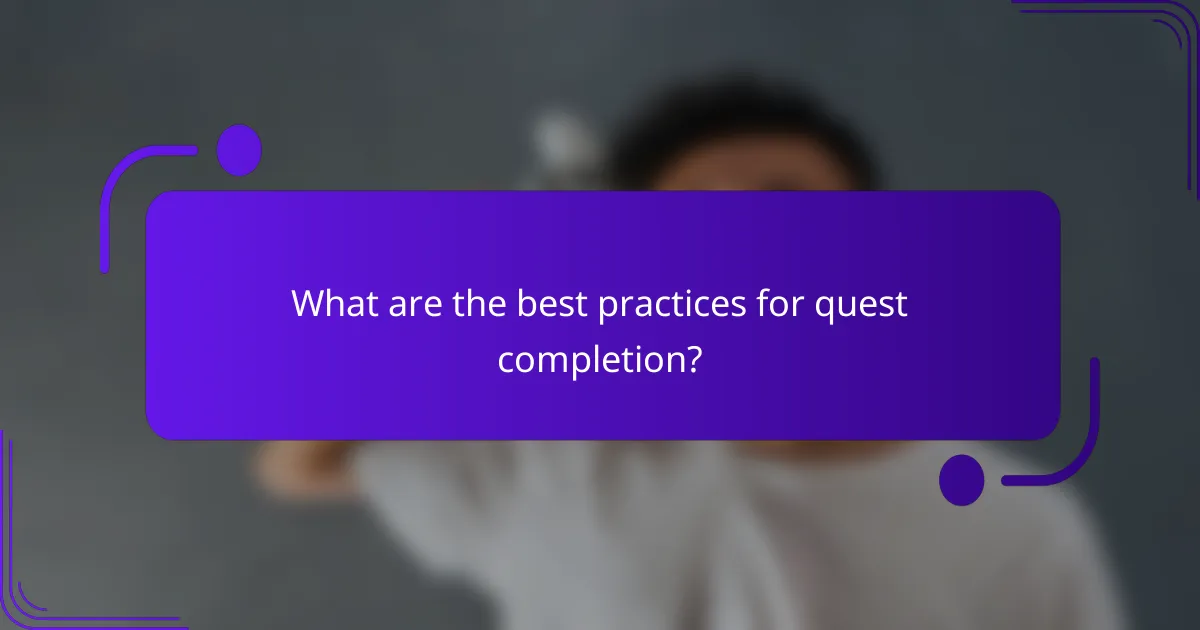What are the best practices for quest completion?