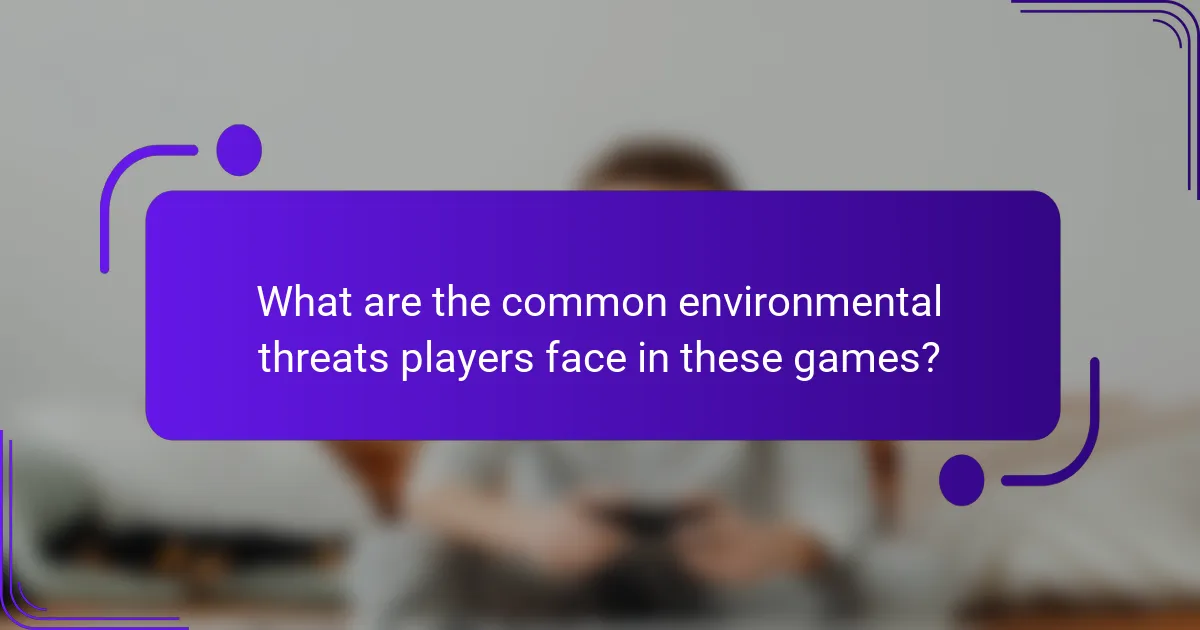 What are the common environmental threats players face in these games?