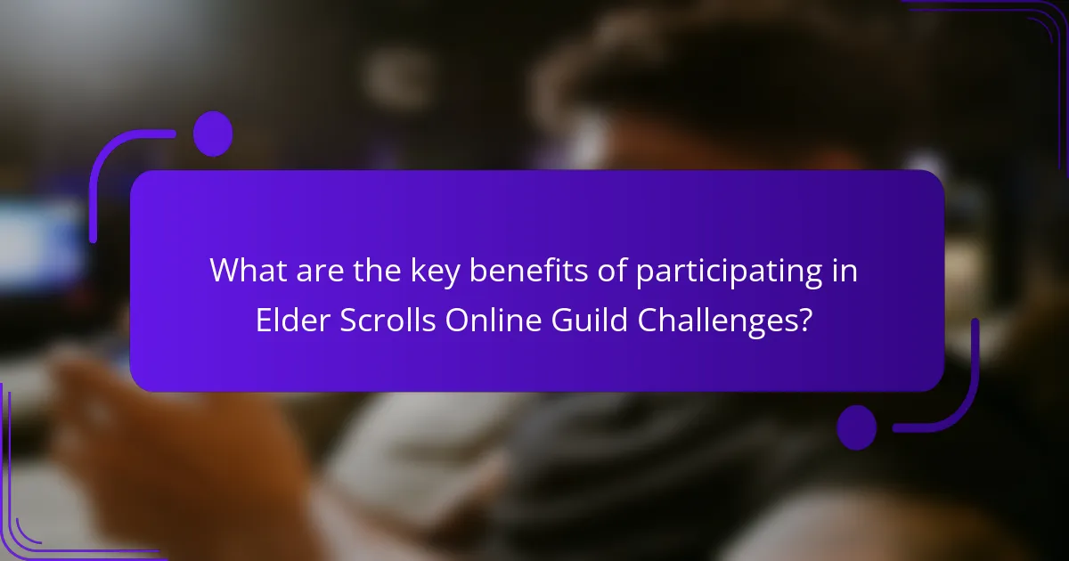 What are the key benefits of participating in Elder Scrolls Online Guild Challenges?