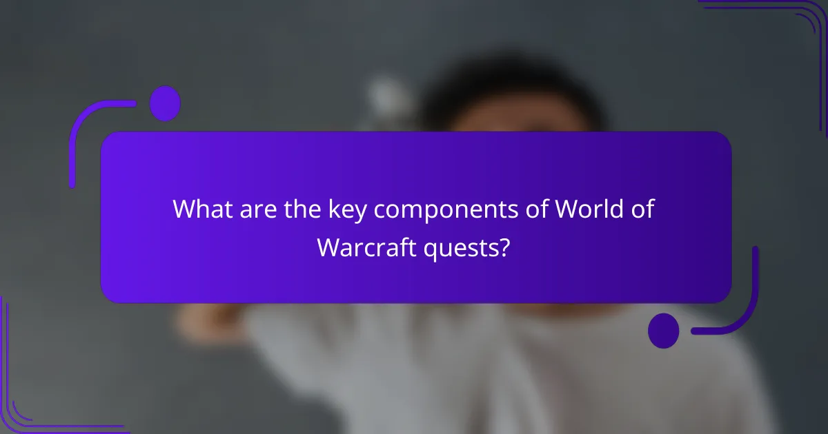 What are the key components of World of Warcraft quests?