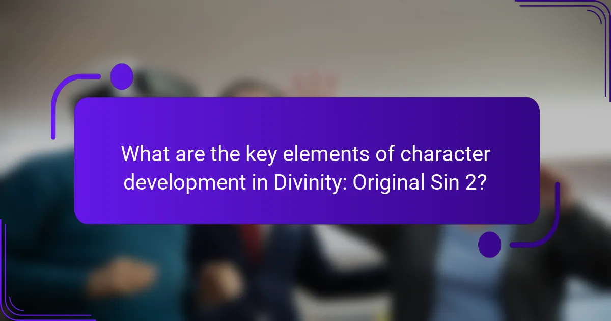 What are the key elements of character development in Divinity: Original Sin 2?