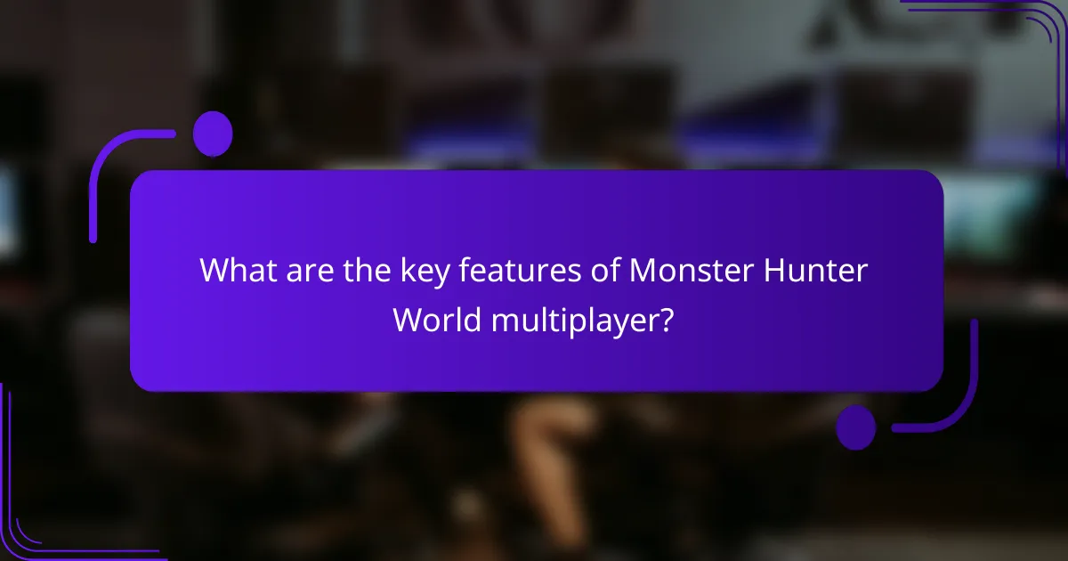 What are the key features of Monster Hunter World multiplayer?