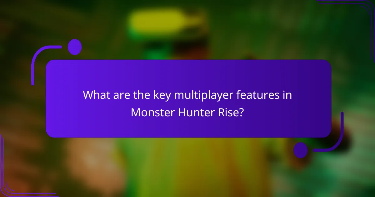 What are the key multiplayer features in Monster Hunter Rise?
