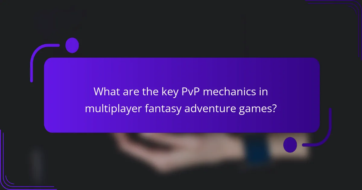 What are the key PvP mechanics in multiplayer fantasy adventure games?