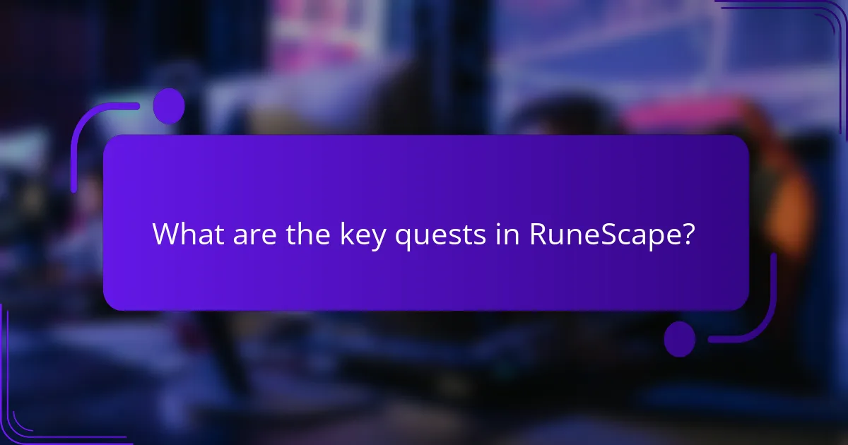What are the key quests in RuneScape?