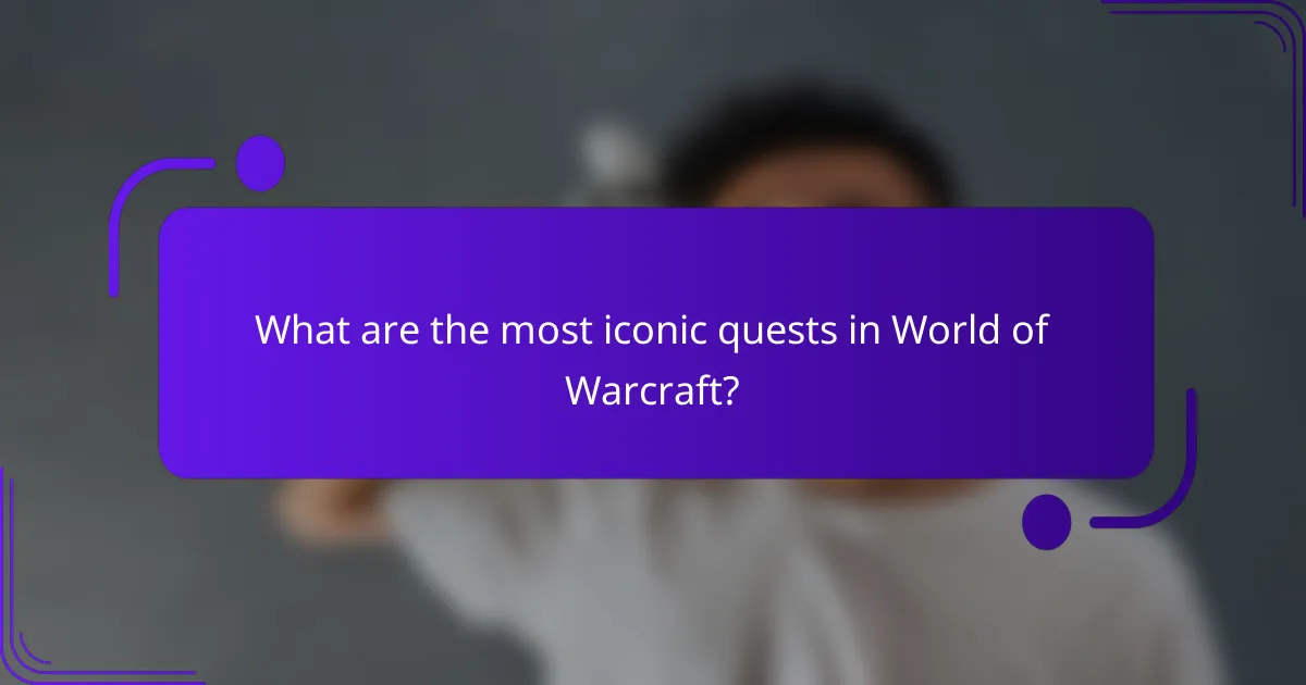 What are the most iconic quests in World of Warcraft?