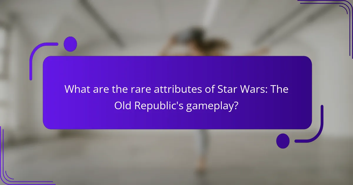 What are the rare attributes of Star Wars: The Old Republic's gameplay?