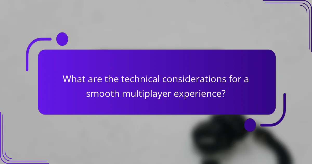 What are the technical considerations for a smooth multiplayer experience?
