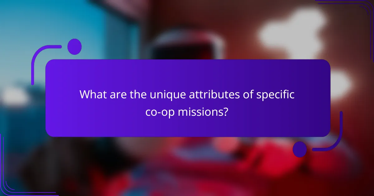 What are the unique attributes of specific co-op missions?