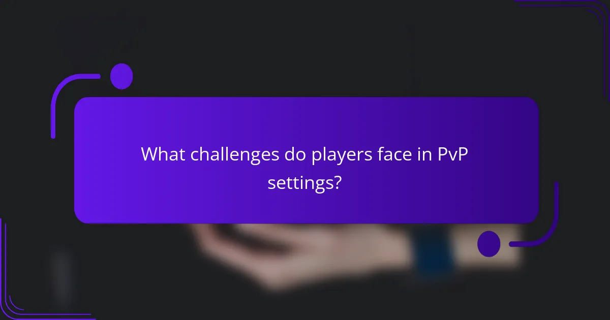 What challenges do players face in PvP settings?