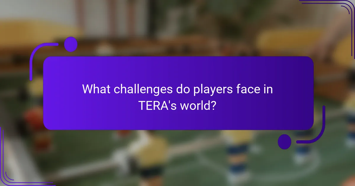 What challenges do players face in TERA's world?
