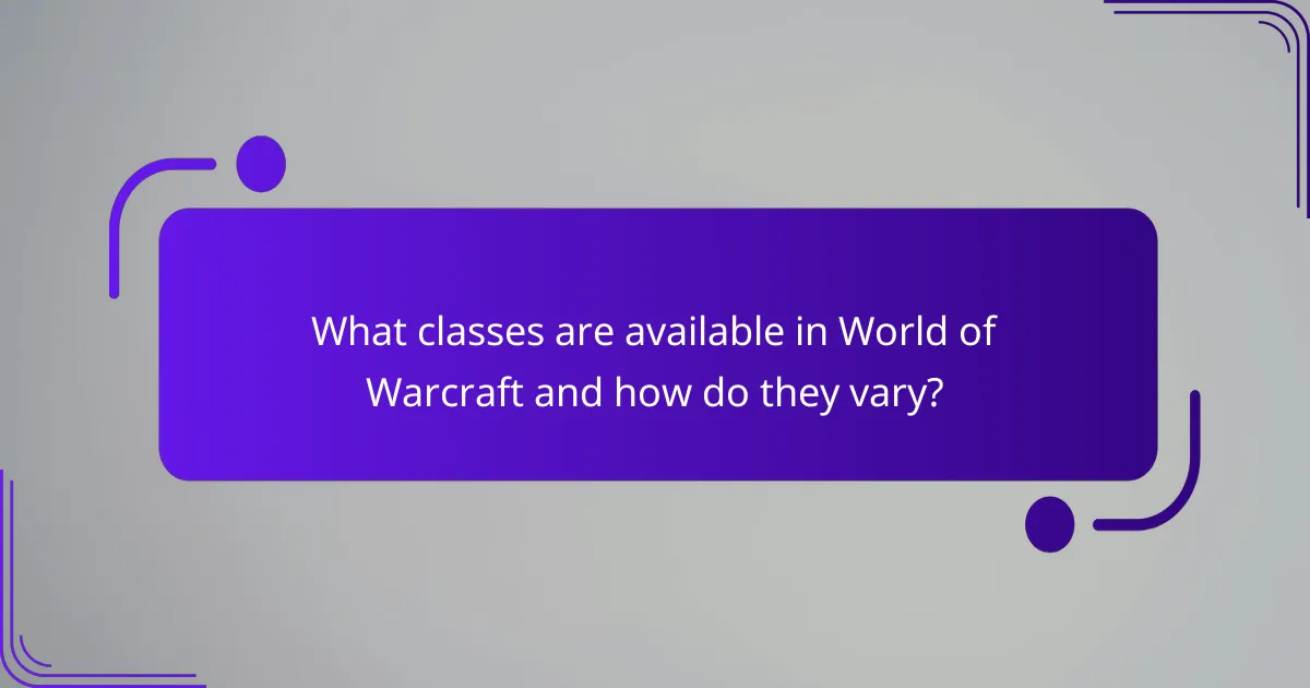 What classes are available in World of Warcraft and how do they vary?