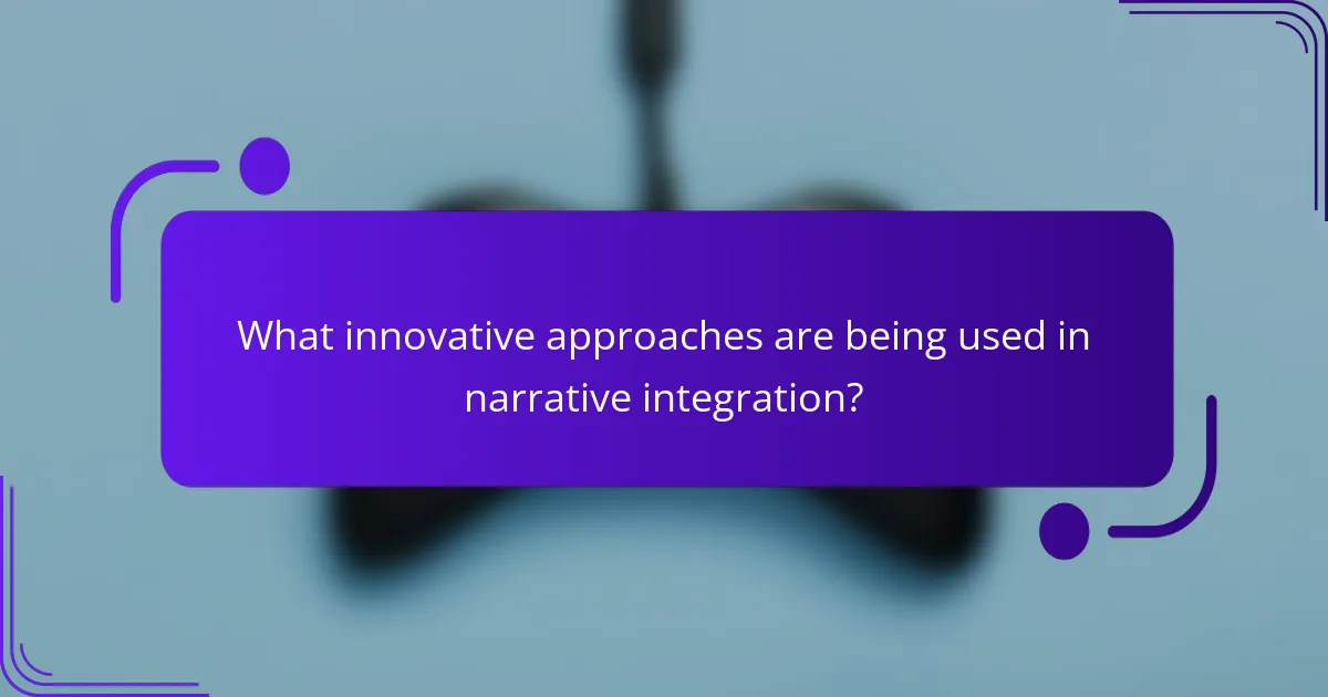 What innovative approaches are being used in narrative integration?