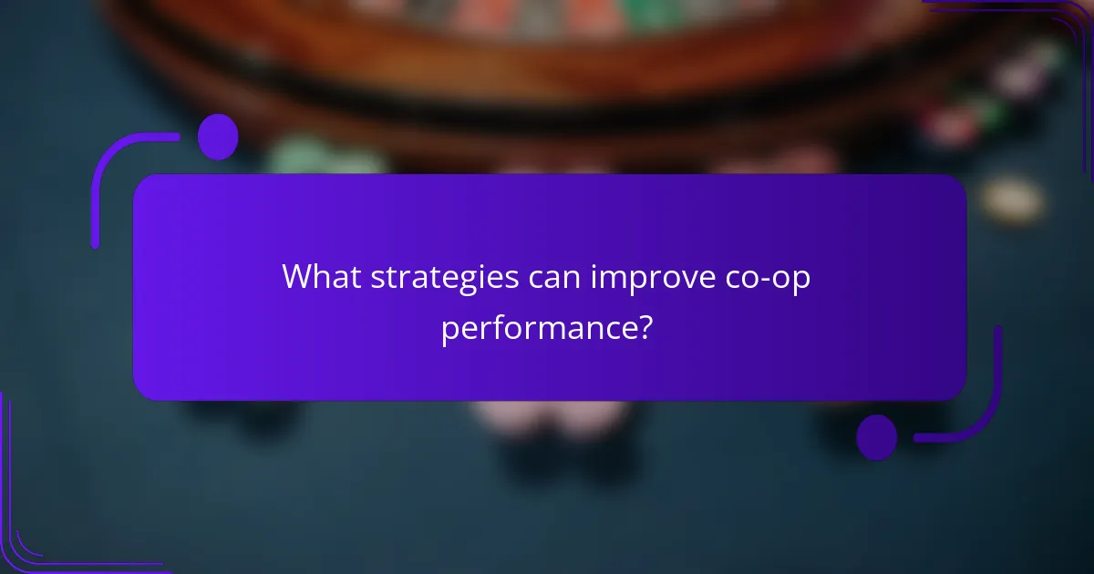 What strategies can improve co-op performance?