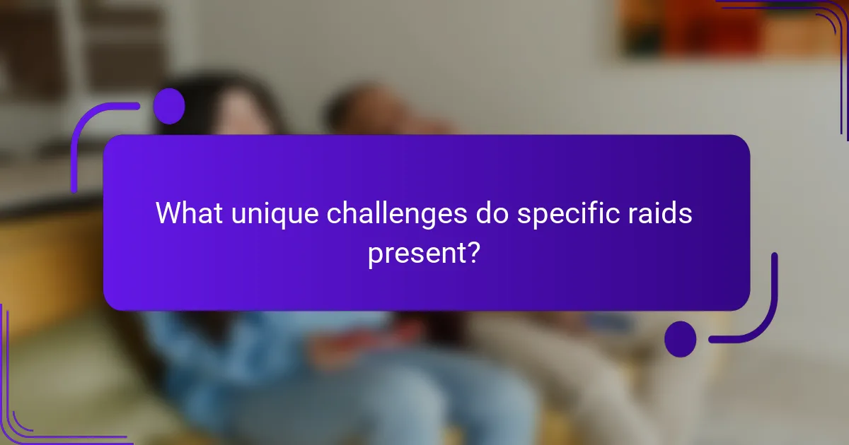 What unique challenges do specific raids present?