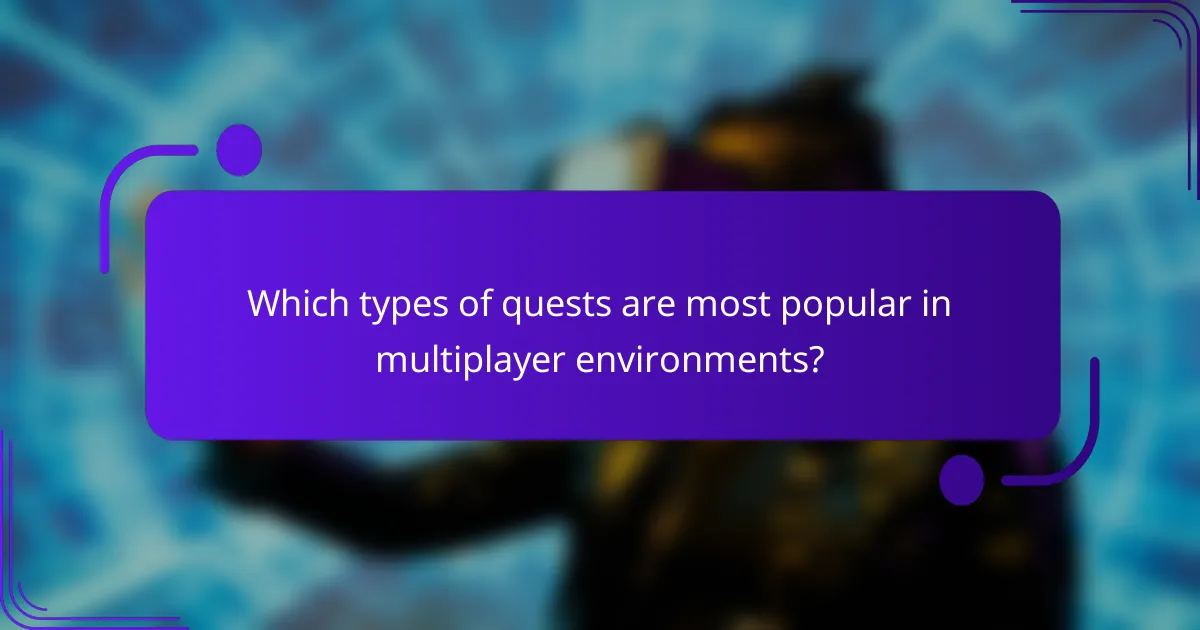 Which types of quests are most popular in multiplayer environments?
